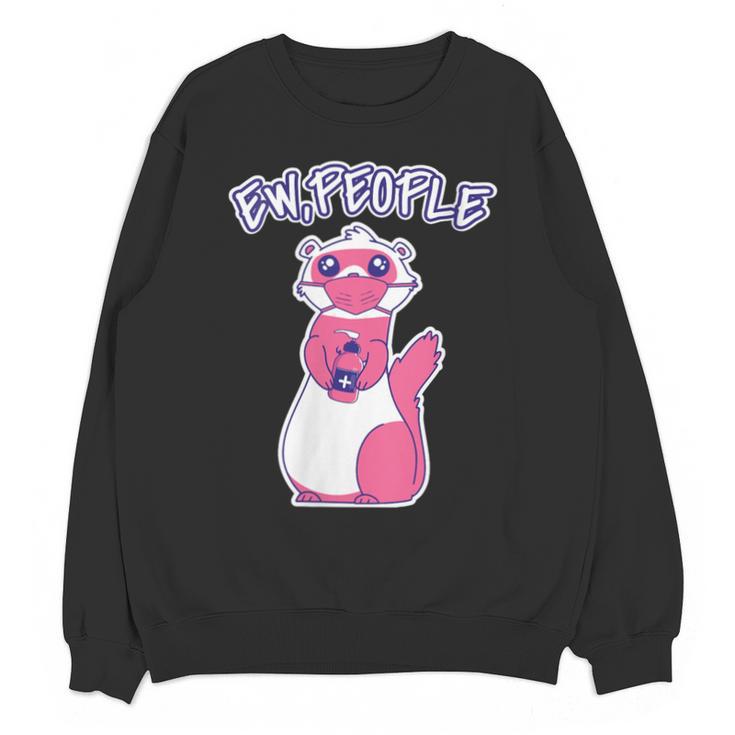 Ew People Introvert Ferrets Saying Mask Ferret Unisex Sweatshirt