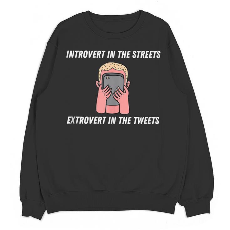 Extroverted Introvert In The Streets Extrovert In The Tweets Unisex Sweatshirt