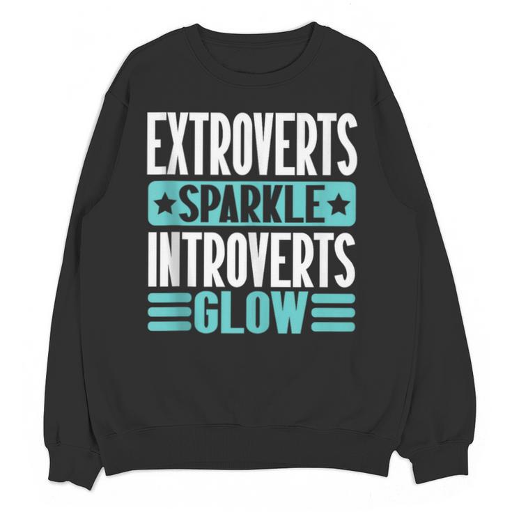 Extroverts Sparkle Introverts Glow Introvert Unisex Sweatshirt