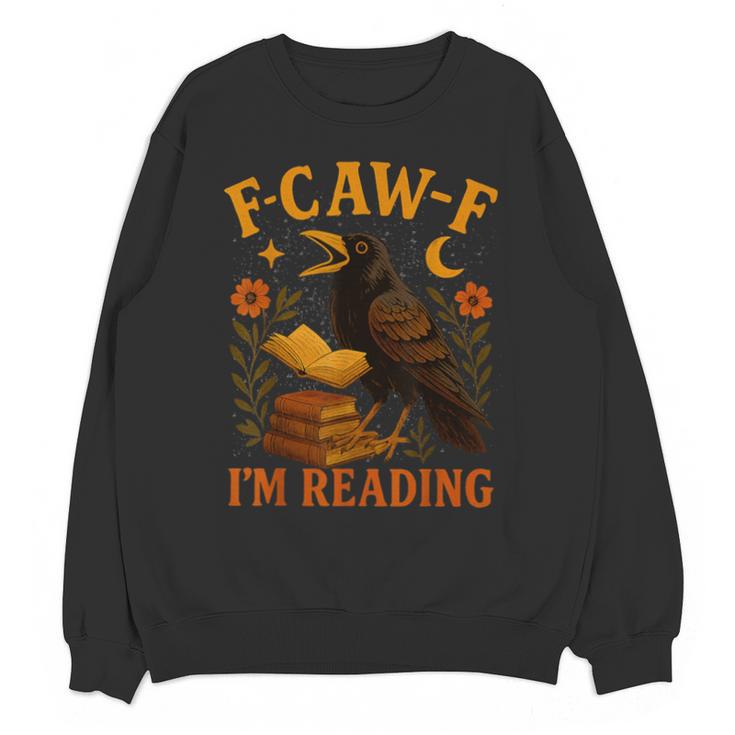 F CAW F Crow I'm Reading Book Lover Fall Unisex Sweatshirt