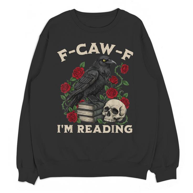 F-CAW-F I'm Reading Crow Book Lover Introvert Meme Unisex Sweatshirt