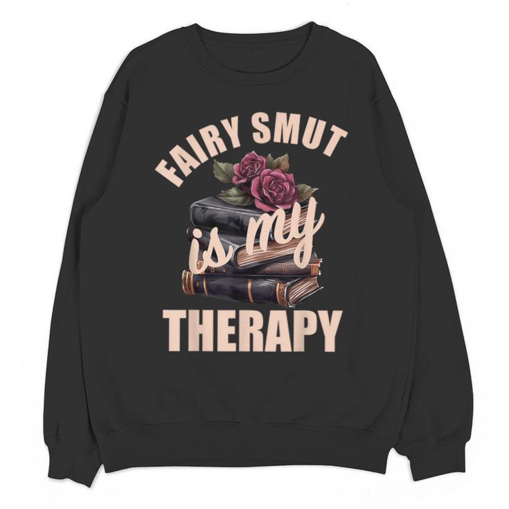 Fairy Smut Is My Therapy Romantasy Spicy Books Faerie Tales Unisex Sweatshirt