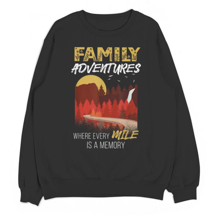 Family Adventures Where Every Mile Is A Memory Unisex Sweatshirt