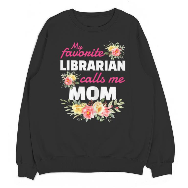 My Favorite Librarian Calls Me Mom Graduation Unisex Sweatshirt