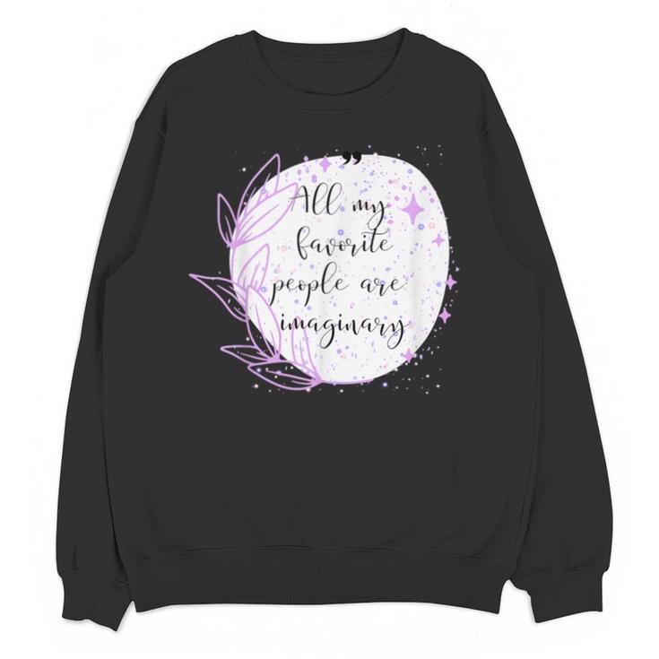 All My Favorite People Are Imaginary Book Lover Idea Unisex Sweatshirt
