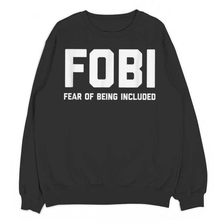 Fear Of Being Included Fobi Sarcastic Women Introvert-Chic Unisex Sweatshirt
