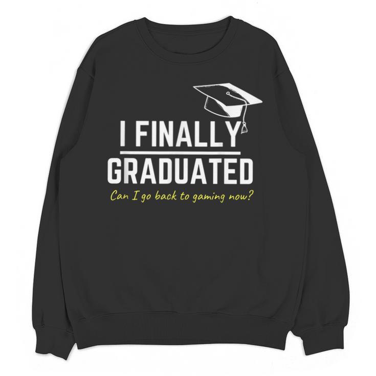I Finally Graduated Back To Gaming  Gamer Graduation Unisex Sweatshirt