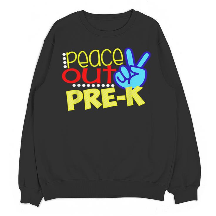 First Day Of School Shirt Peace Out Pre-K Graduation Kids So Unisex Sweatshirt