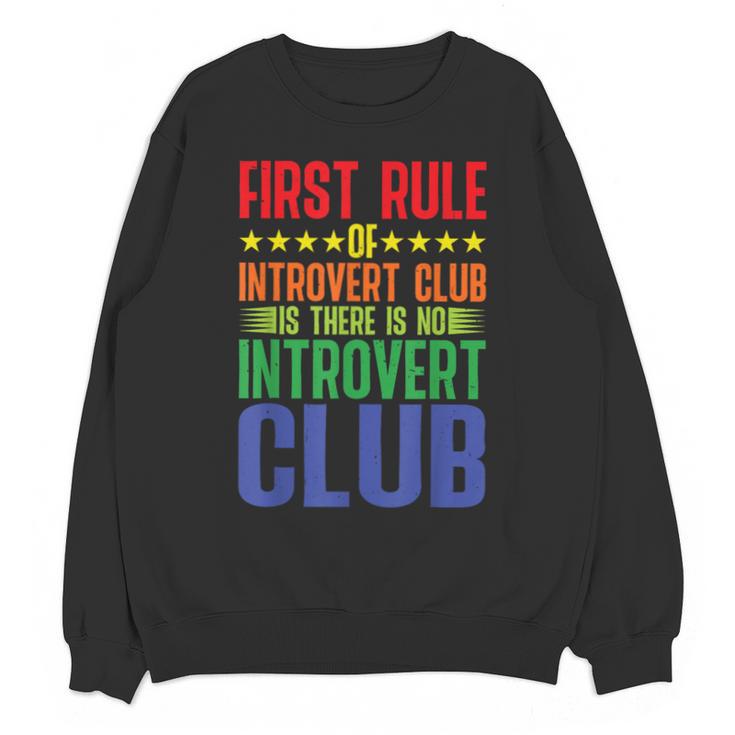 First Rule Of Introvert Club Is There Is No Introvert Club Unisex Sweatshirt