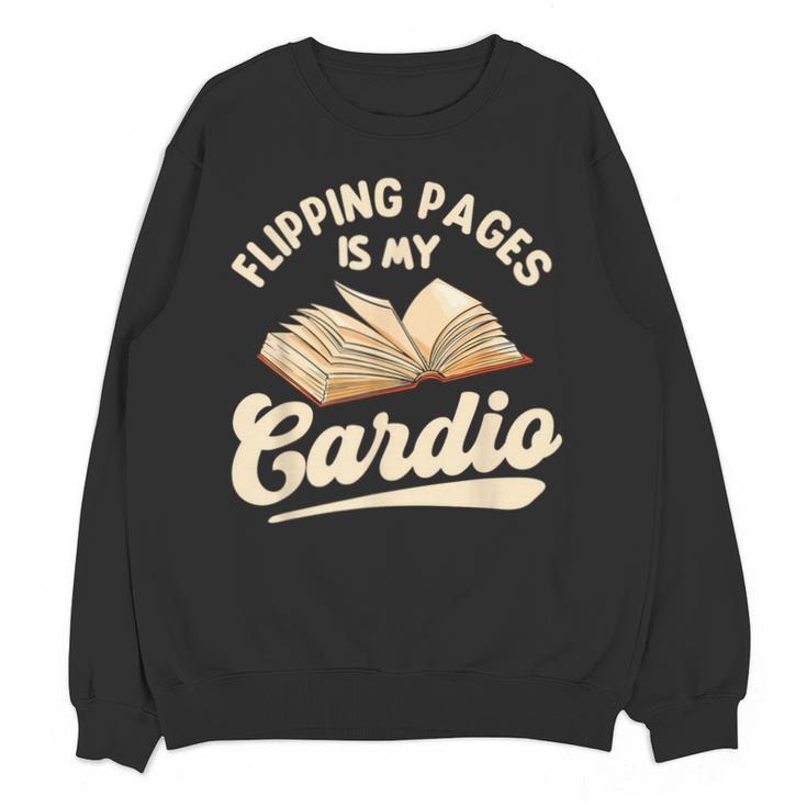Flipping Pages Is My Cardio Book Lover Reading Bookworm Unisex Sweatshirt