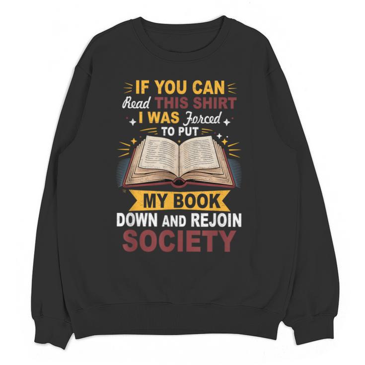 I Was Forced To Put My Book Down And Rejoin Society Book Unisex Sweatshirt