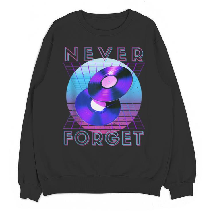 Never Forget Retro 80s 90s Nostalgia Unisex Sweatshirt