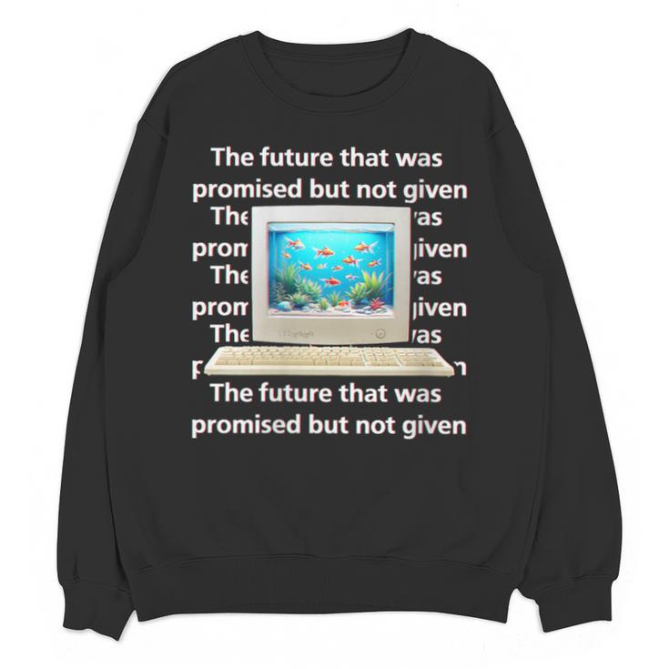 Frutiger Aero Aesthetic Tech The Future That Was Promised Unisex Sweatshirt
