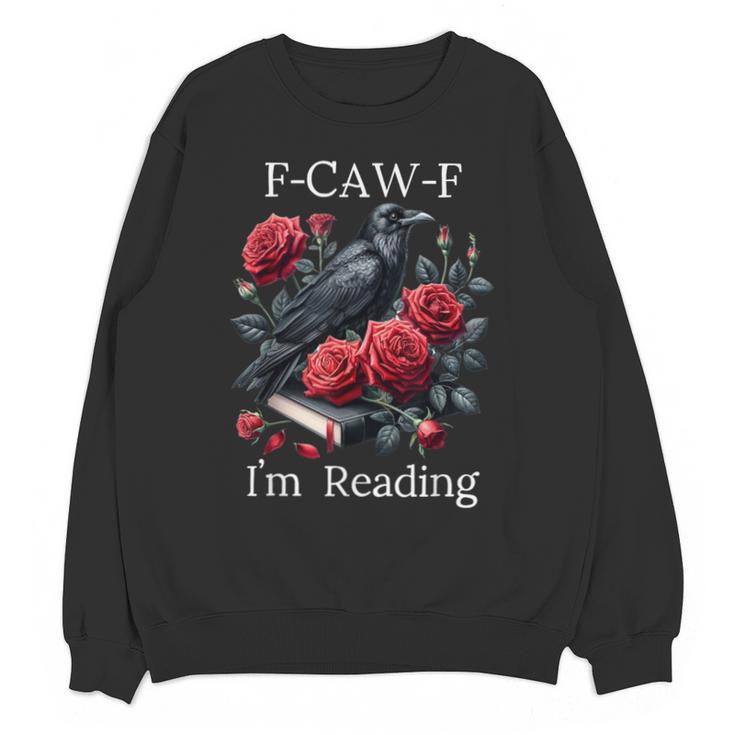 Fuck Off Im Reading Smut Books Dark Romance Book Crow F Cawf Unisex Sweatshirt