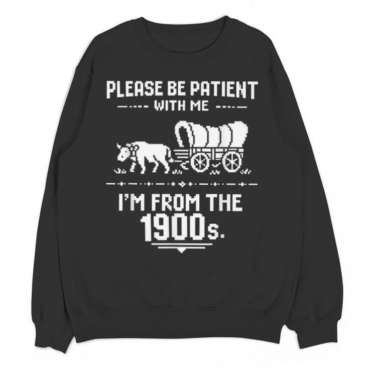Fun Classic Please Be Patient With Me I'm From The 1900s Unisex Sweatshirt