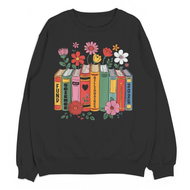 Fund Science Not Billionaires Books Support Scientist Unisex Sweatshirt
