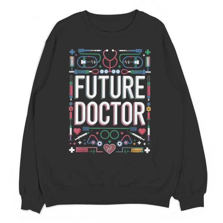 Future Doctor Graduation School Kids Toddler Women Men Unisex Sweatshirt