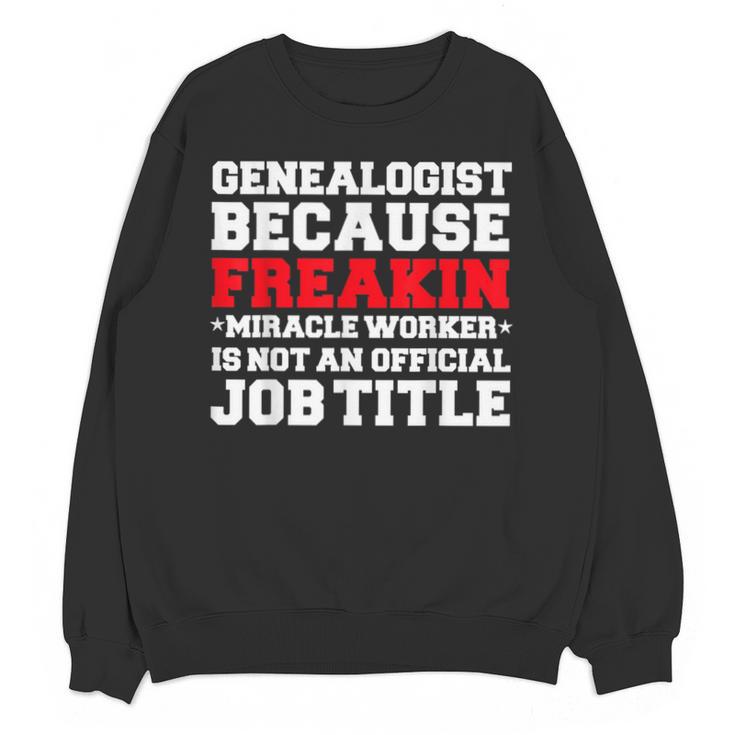 Genealogist Miracle Worker Genealogy Graduation Unisex Sweatshirt