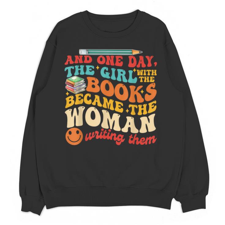 The Girl With The Books Became The Woman Writing Them Unisex Sweatshirt