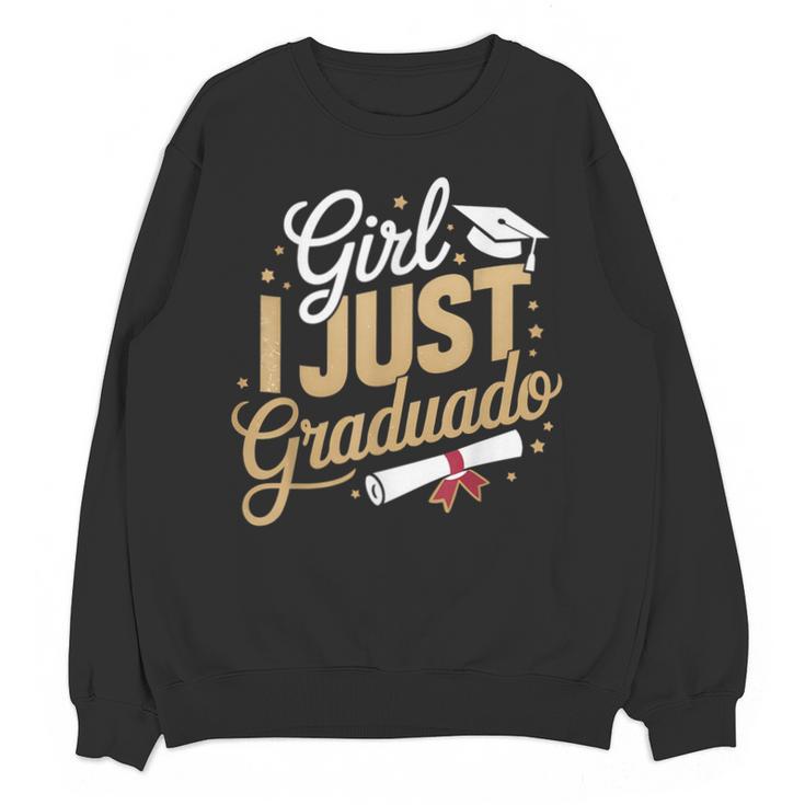 Girl I Just Graduated Spanish Grad Girls Graduation Unisex Sweatshirt