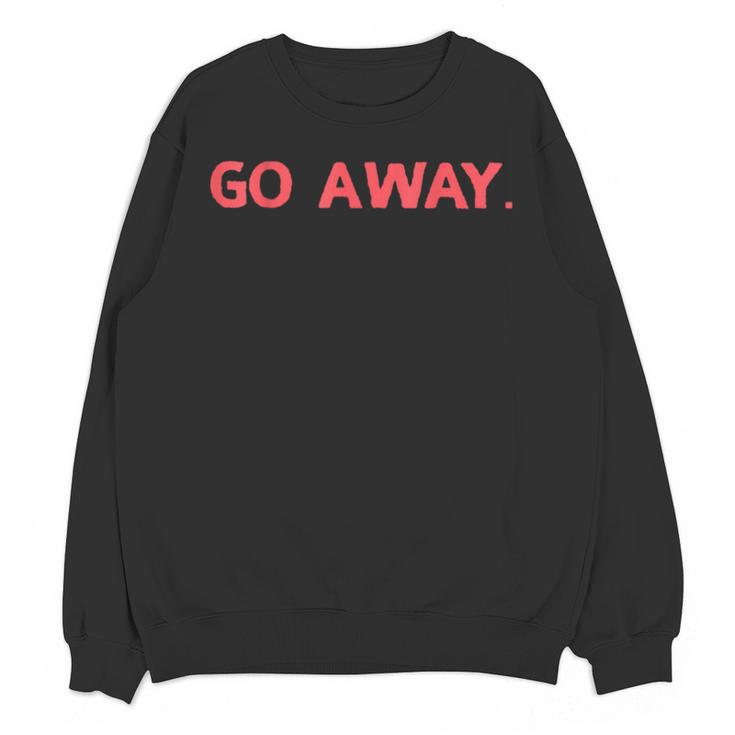 Go Away Introversion Sarcasm Introvert Unisex Sweatshirt