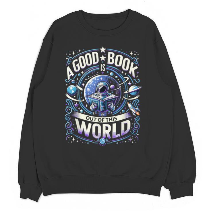 A Good Book Is Out Of This World Shirt Astronaut Reading Unisex Sweatshirt