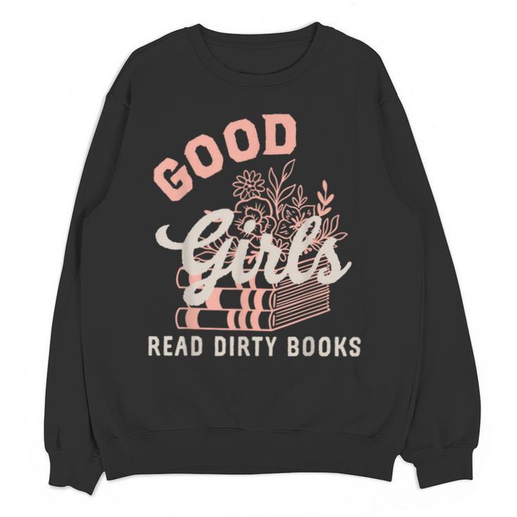 Good Girls Read Dirty Books Smutty Book Merch I Dont Watch Unisex Sweatshirt