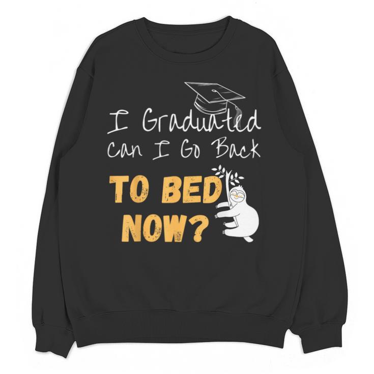 I Graduated Can I Go Back To Bed Now Graduation Sloth Unisex Sweatshirt