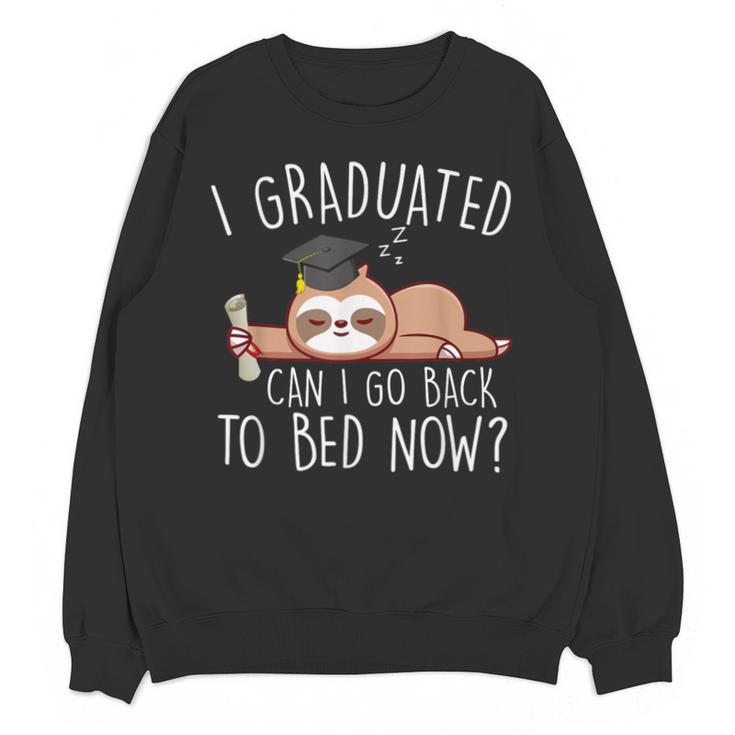 I Graduated Can I Go Back To Bed Now Shirts Graduation Unisex Sweatshirt