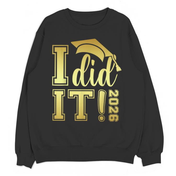 I Did It Graduation 2026 Graduate Class Of 2026 Senior 26 Unisex Sweatshirt
