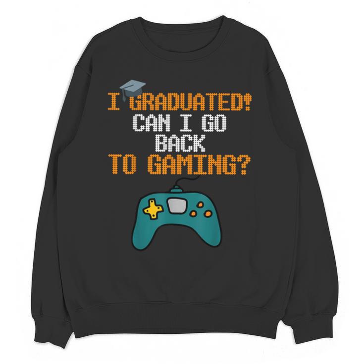 Graduation I Graduated Can I Go Back To Gaming Unisex Sweatshirt