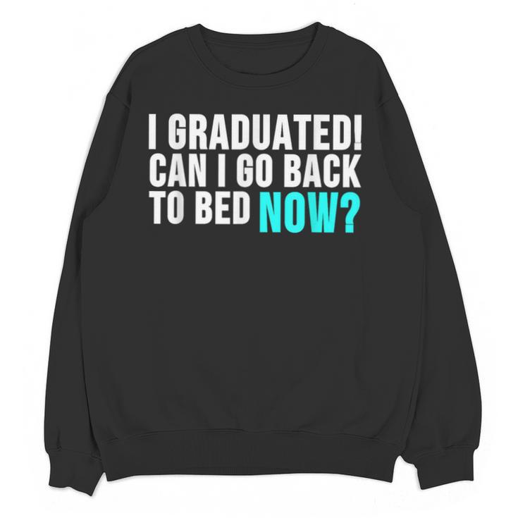 Graduation Shirt For Him Her Can I Go Back To Bed Unisex Sweatshirt