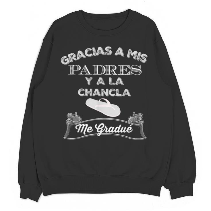 Graduation s Gracias a Mis Padres y a La Chancla Unisex Sweatshirt
