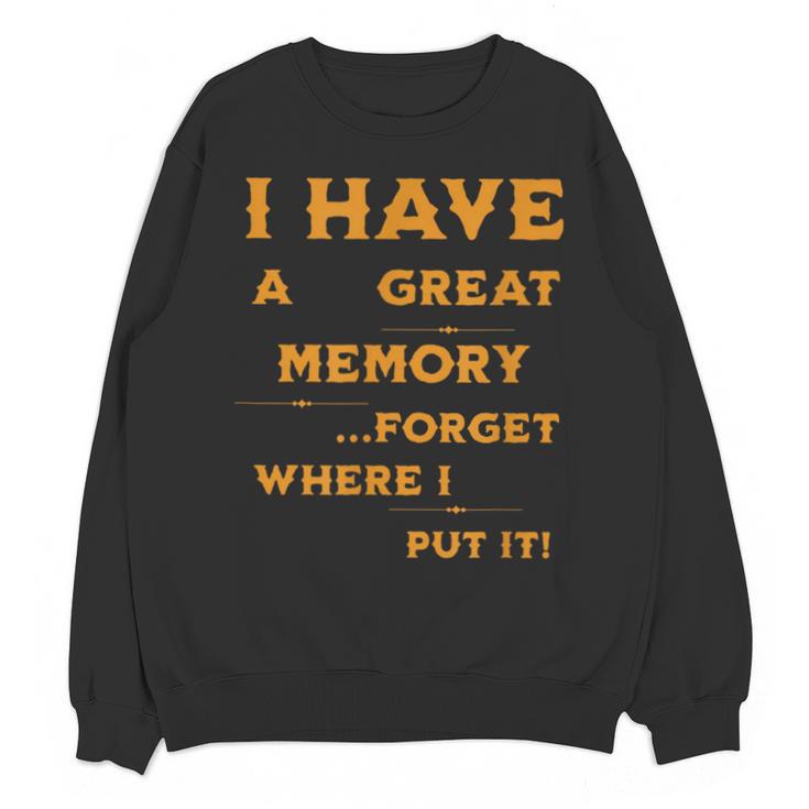 I Have Great Memory I Forgot Where I Put It Sarcastic Unisex Sweatshirt