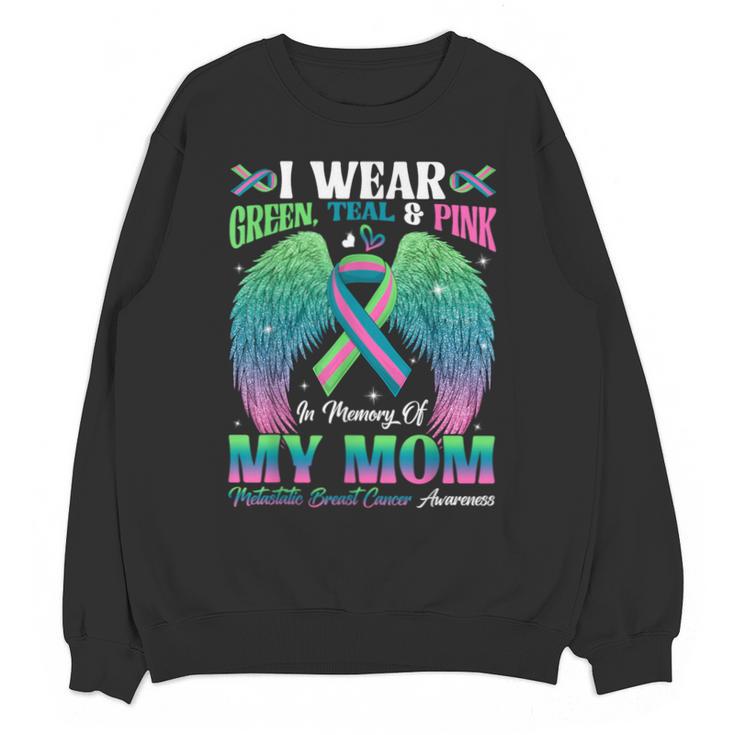 Green Teal Pink In Memory Of My Mom Metastatic Breast Cancer Unisex Sweatshirt
