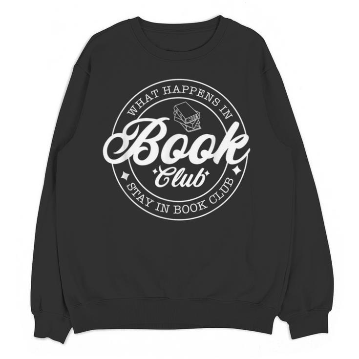 What Happens In Book Club Stays In Book Club Book Lover Unisex Sweatshirt