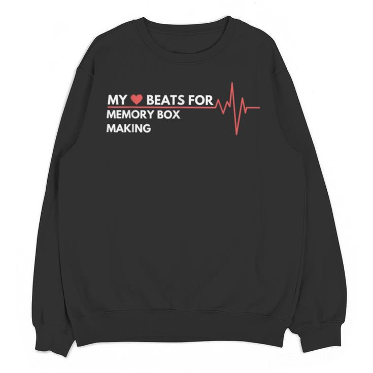 My Heart Beats For Memory Box Making Family Past Time Unisex Sweatshirt