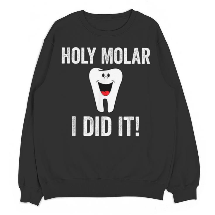 Holy Molar I Did It Dental Hygienist Graduation Unisex Sweatshirt