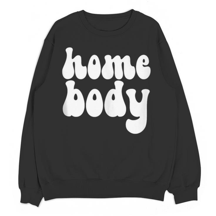 Homebody Introvert I Want To Stay Home Quiet Please Unisex Sweatshirt