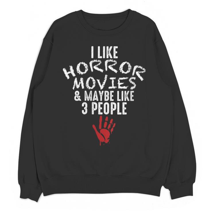 I Like Horror Movies And Maybe 3 People Introvert Unisex Sweatshirt