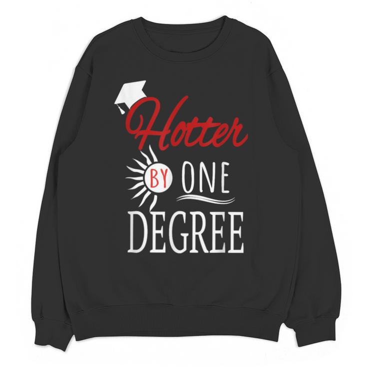 Hotter By One DEGREE Graduation Shirt For Her Him 2018 Unisex Sweatshirt