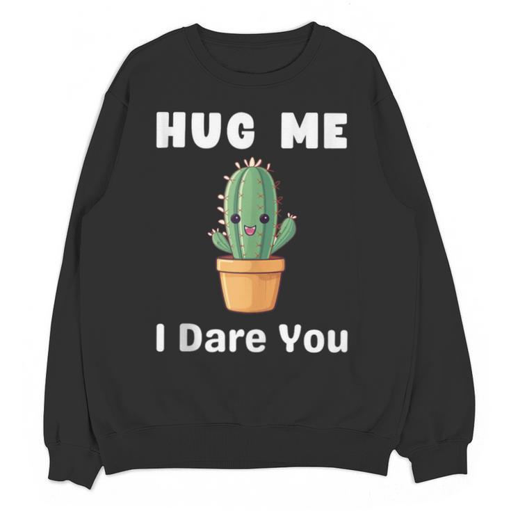 Hug Me I Dare You Introvert Cactus Tee Unisex Sweatshirt