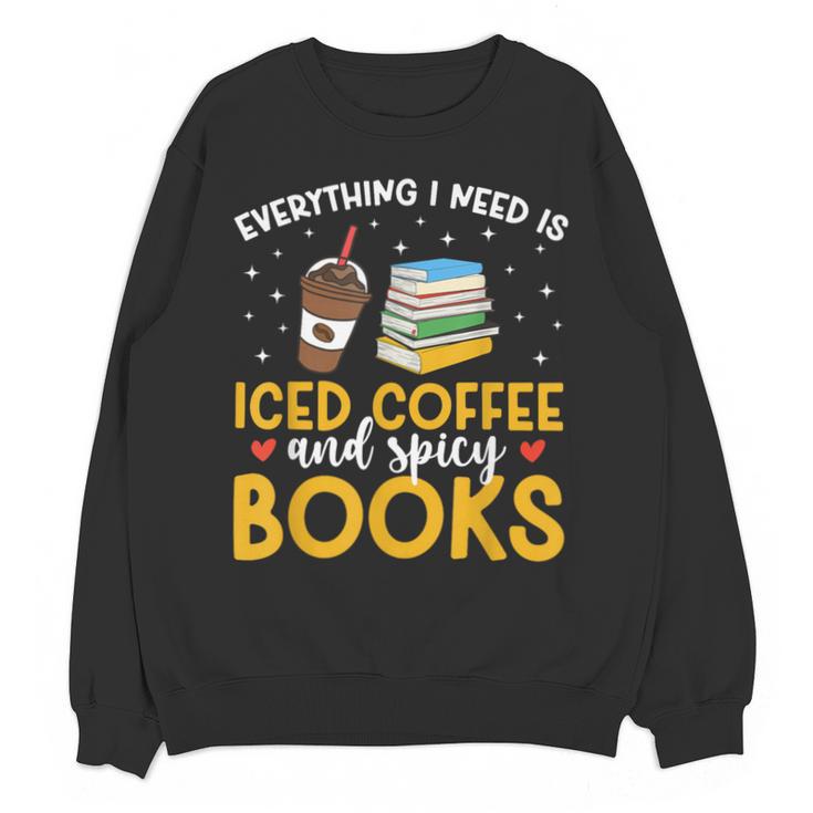 Iced Coffee And Spicy Books Iced Coffee Lover Cold Brew Unisex Sweatshirt