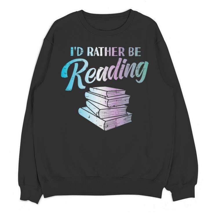 Id Rather Be Reading Book Librarian Men Women Kids Unisex Sweatshirt