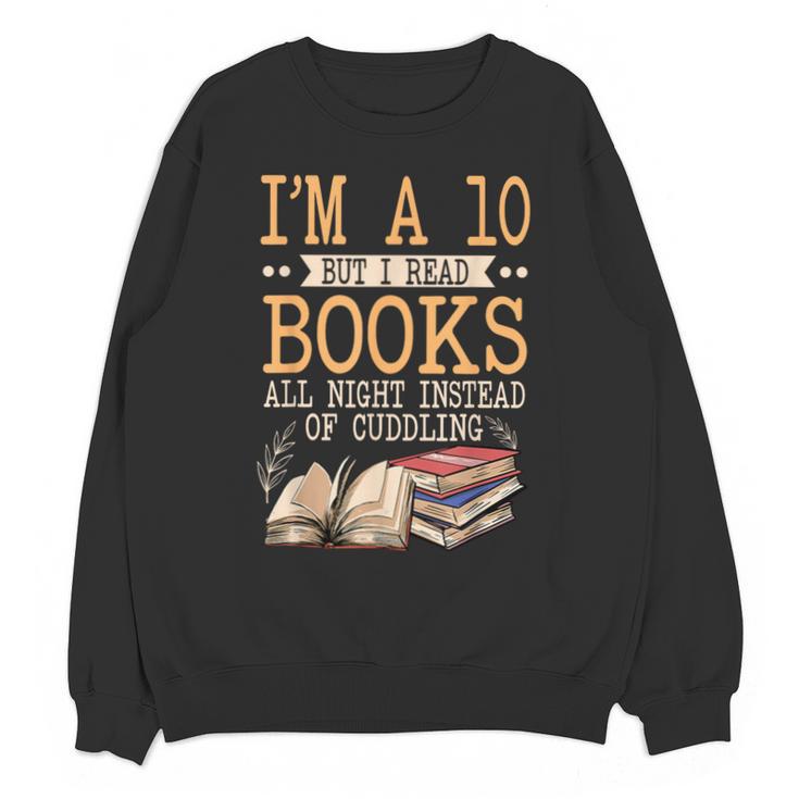 I'm A 10 But I Read Books All Night Bookworm Reader Reading Unisex Sweatshirt