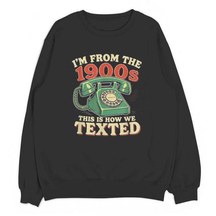 I'm From The 1900s This Is How We Texted Rotary Dial Phone Unisex Sweatshirt