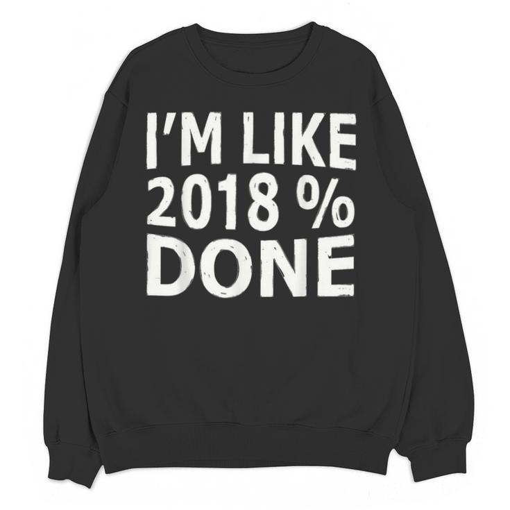I'm Like 2018 Done Shirt Graduation Unisex Sweatshirt