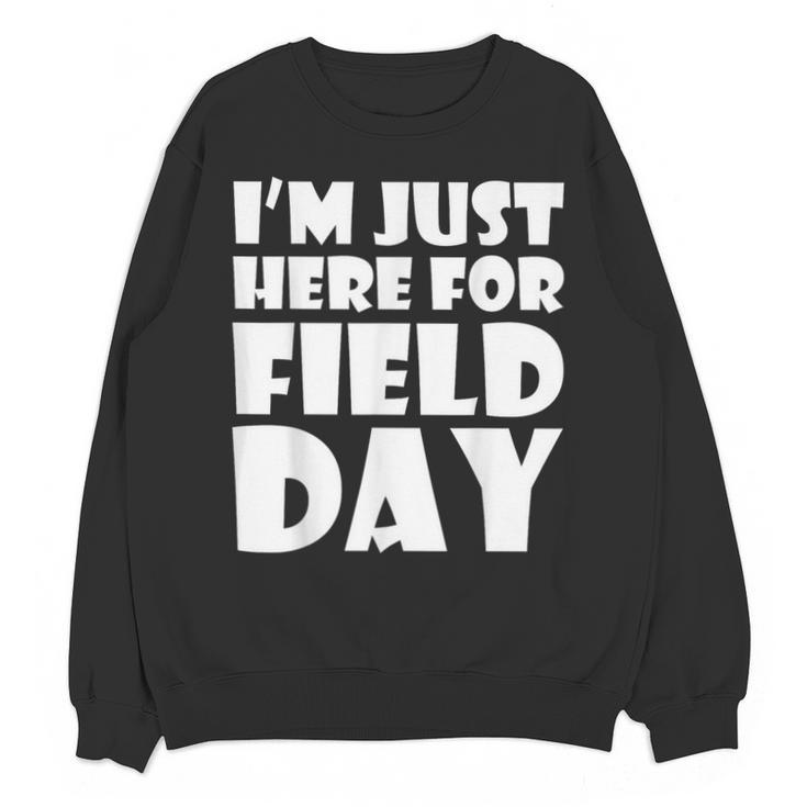 I'm Just Here For Field Day For Graduation 2018 T-Shirt Unisex Sweatshirt