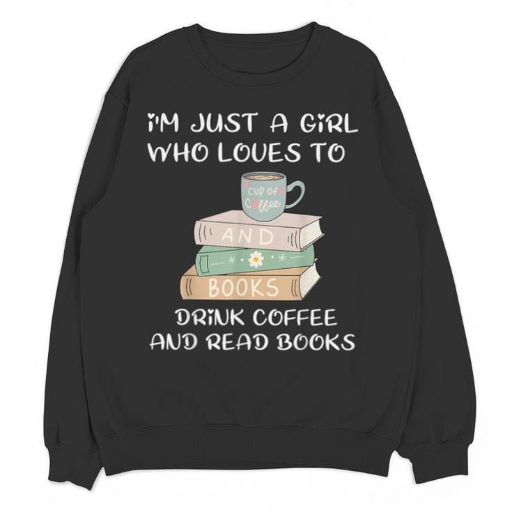 I'm Just a Girl Who Loves To Drink Coffee And Read Books Unisex Sweatshirt