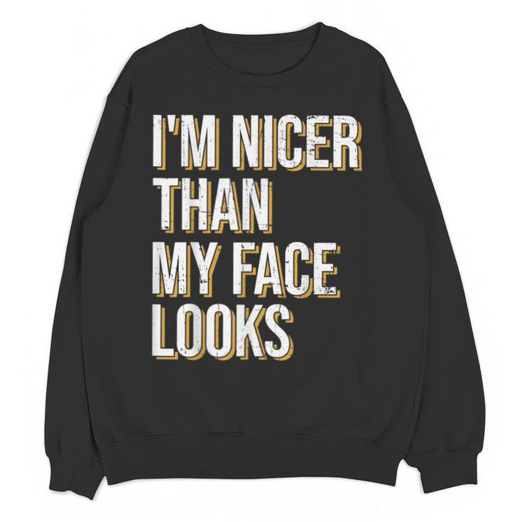 I'm Nicer Than My Face Looks Introverted Introverts Unisex Sweatshirt